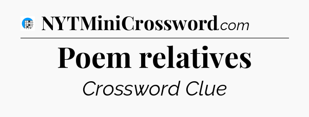 Poem relatives Crossword Clue