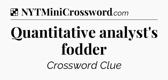 Solution: Quantitative analyst's fodder - NYT Crossword