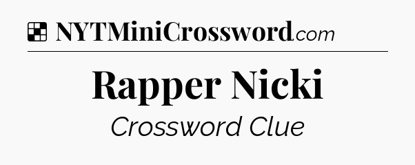 Solution: Rapper Nicki - NYT Crossword
