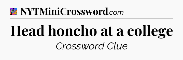 Head honcho at a college Crossword Clue