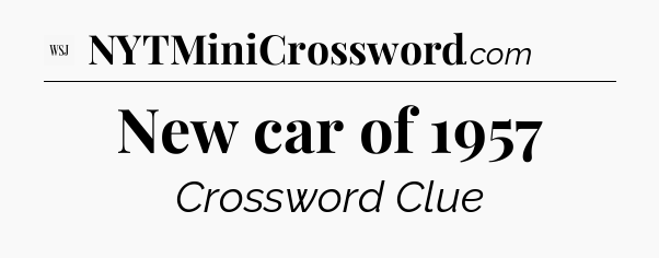 New car of 1957 - WSJ Crossword