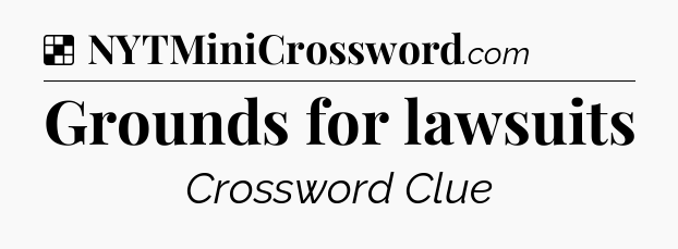 Solution: Grounds for lawsuits - NYT Crossword