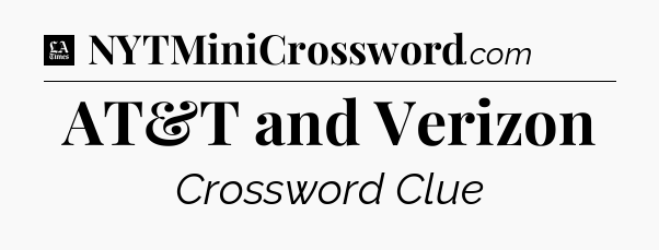 AT&T and Verizon - LA Times Crossword