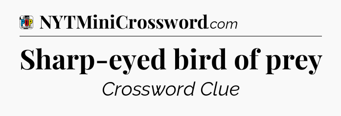Sharp-eyed bird of prey Crossword Clue