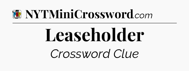 Leaseholder Crossword Clue