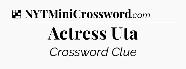 Solution: Actress Uta - NYT Crossword