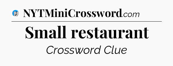 Small restaurant Crossword Clue