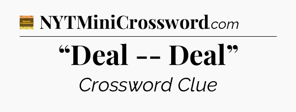 “Deal -- Deal” - Eugene Sheffer Crossword