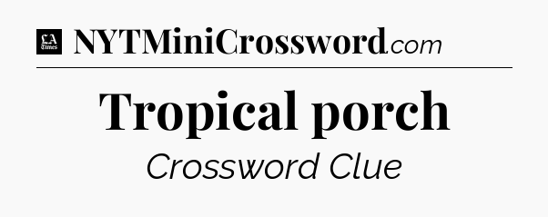 Tropical porch - LA Times Crossword