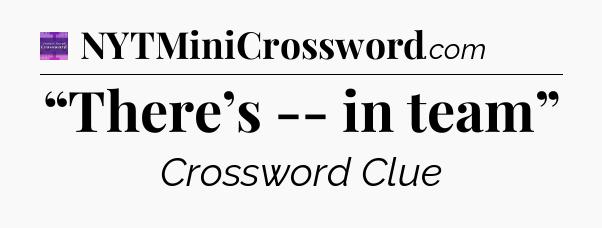 “There’s -- in team” - Thomas Joseph Crossword