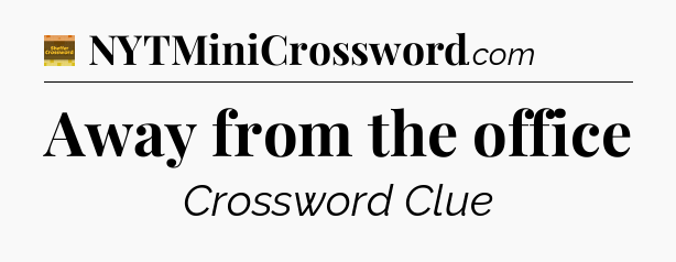 Away from the office - Eugene Sheffer Crossword