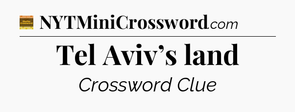 Tel Aviv’s land - Eugene Sheffer Crossword