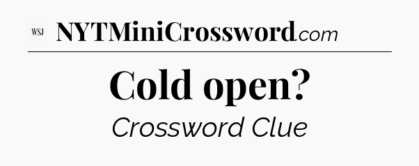 Cold open - WSJ Crossword