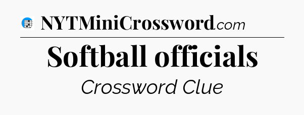 Softball officials Crossword Clue
