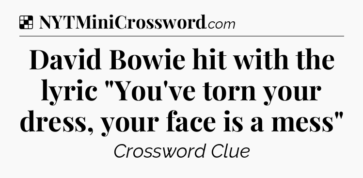 Solution: David Bowie hit with the lyric 