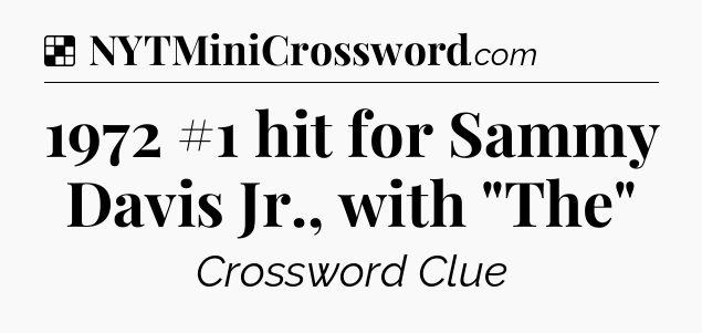 Solution: 1972 #1 hit for Sammy Davis Jr., with 
