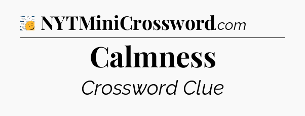 Calmness - 7 Little Words