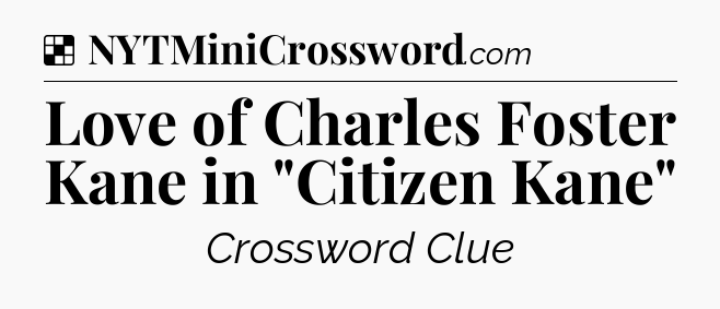 Solution: Love of Charles Foster Kane in 