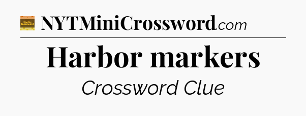 Harbor markers - Eugene Sheffer Crossword