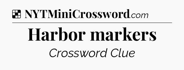 Solution: Harbor markers - NYT Crossword