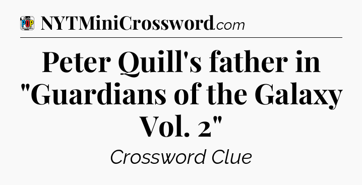 Peter Quill's father in 