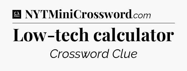 Low-tech calculator - LA Times Crossword