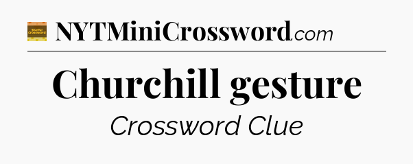 Churchill gesture crossword clue Eugene Sheffer