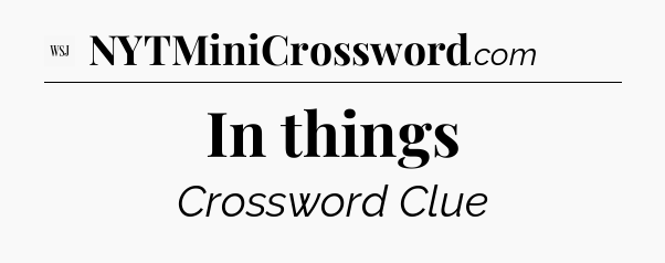 In things - WSJ Crossword