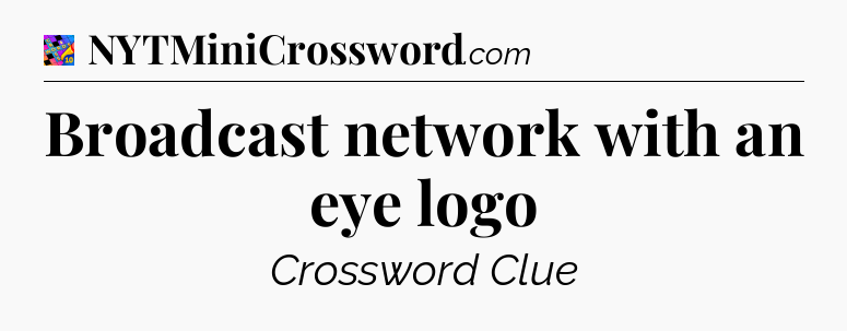Broadcast network with an eye logo Crossword Clue