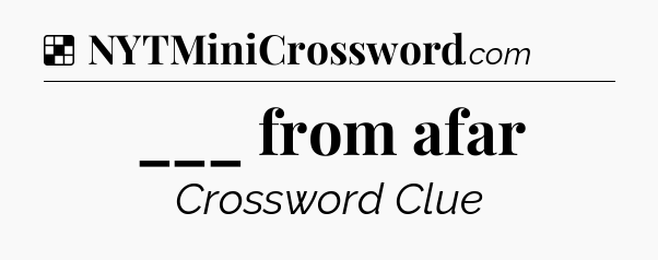 Solution: ___ from afar - NYT Crossword