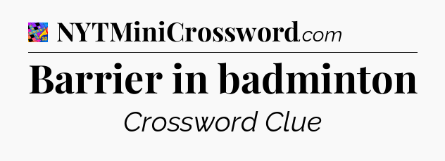 Barrier in badminton Crossword Clue