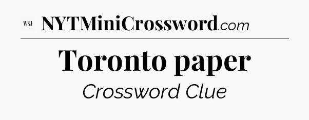 Toronto paper - WSJ Crossword