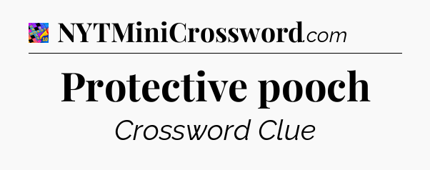 Protective pooch Crossword Clue