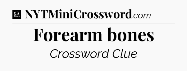 Forearm bones - LA Times Crossword