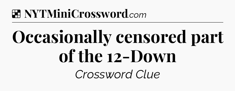 Solution: Occasionally censored part of the 12-Down - NYT Crossword
