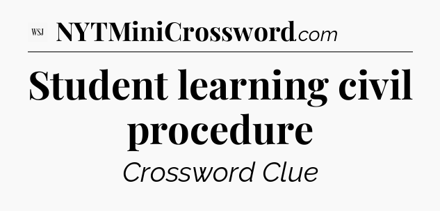 Student learning civil procedure - WSJ Crossword