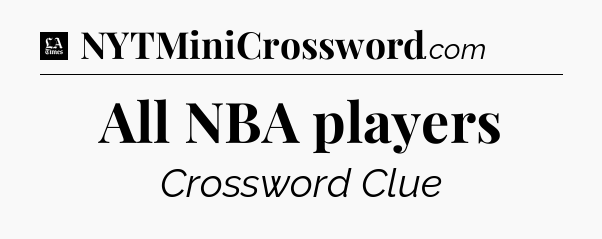 All NBA players - LA Times Crossword