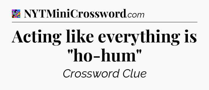 Acting like everything is 