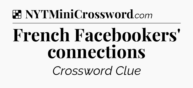 Solution: French Facebookers' connections - NYT Crossword