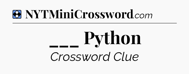 Solution: ___ Python - NYT Mini Crossword
