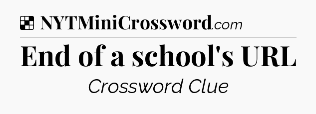 Solution: End of a school's URL - NYT Crossword