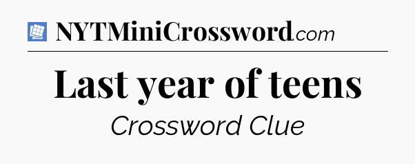 Last year of teens Puzzle Page Crossword Clue