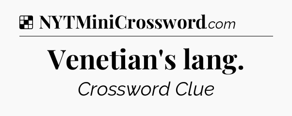 Solution: Venetian's lang - NYT Crossword