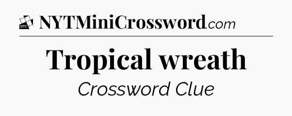 Tropical wreath - Daily Themed Classic Crossword