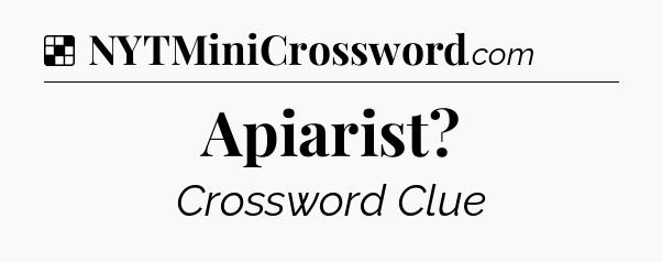 Solution: Apiarist - NYT Crossword