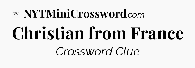 Christian from France - WSJ Crossword