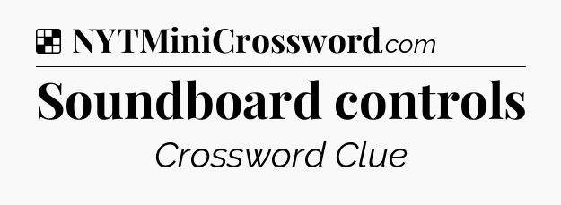 Solution: Soundboard controls - NYT Crossword