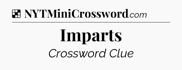 Solution: Imparts - NYT Crossword