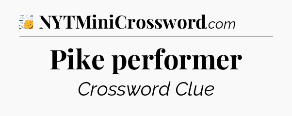 Pike performer - 7 Little Words