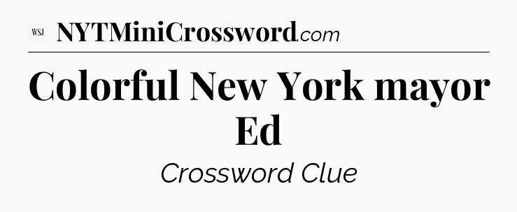 Colorful New York mayor Ed - WSJ Crossword